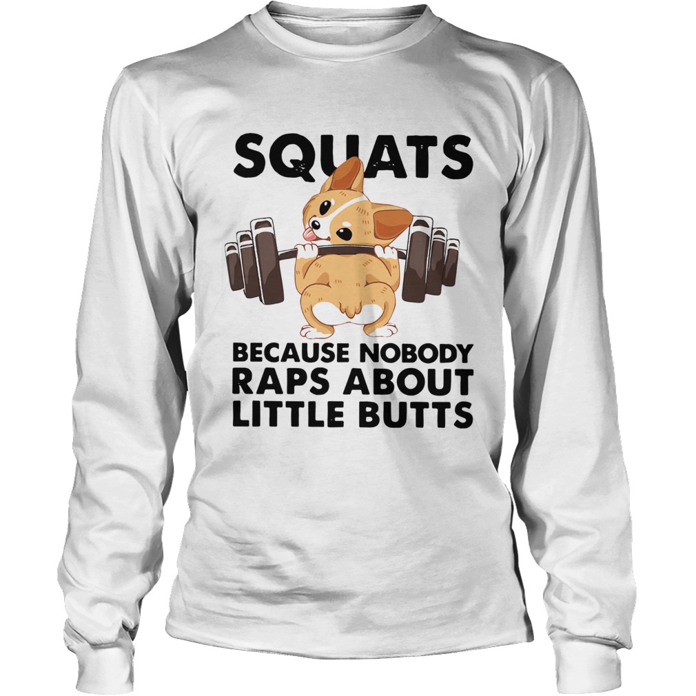 Corgi Squats Because Nobody Raps About Little Butts Long Sleeve