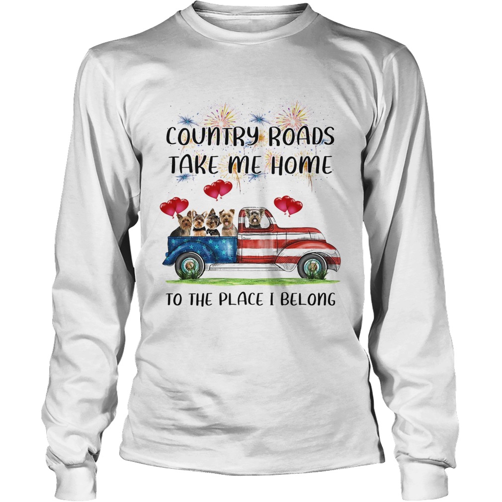 Country Roads Take Me Home To The Place I Belong Dogs Truck American Flag Independence Day Long Sleeve