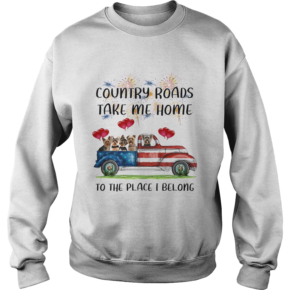 Country Roads Take Me Home To The Place I Belong Dogs Truck American Flag Independence Day Sweatshirt
