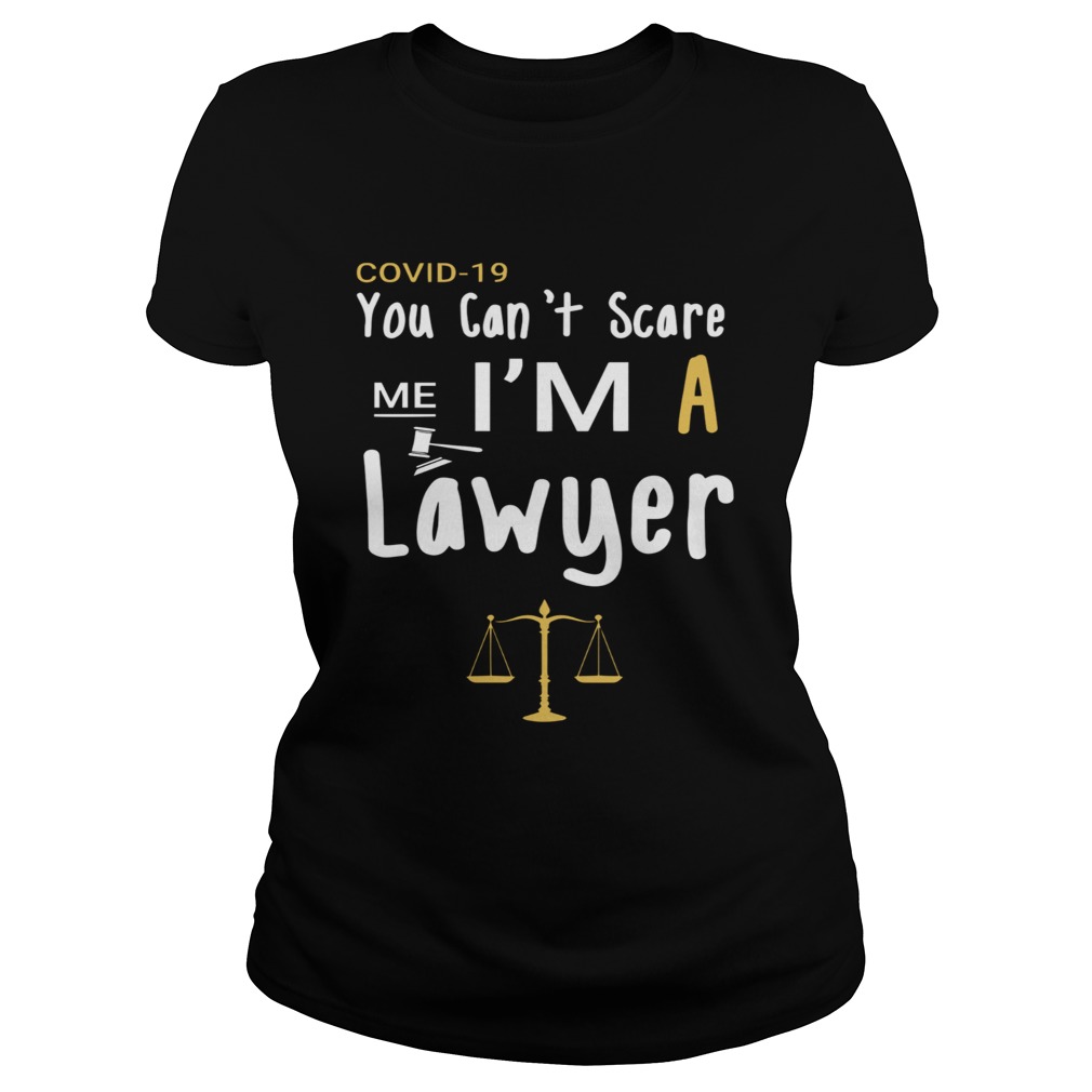 Covid19 You Cant Scare Me Im A Lawyer Classic Ladies