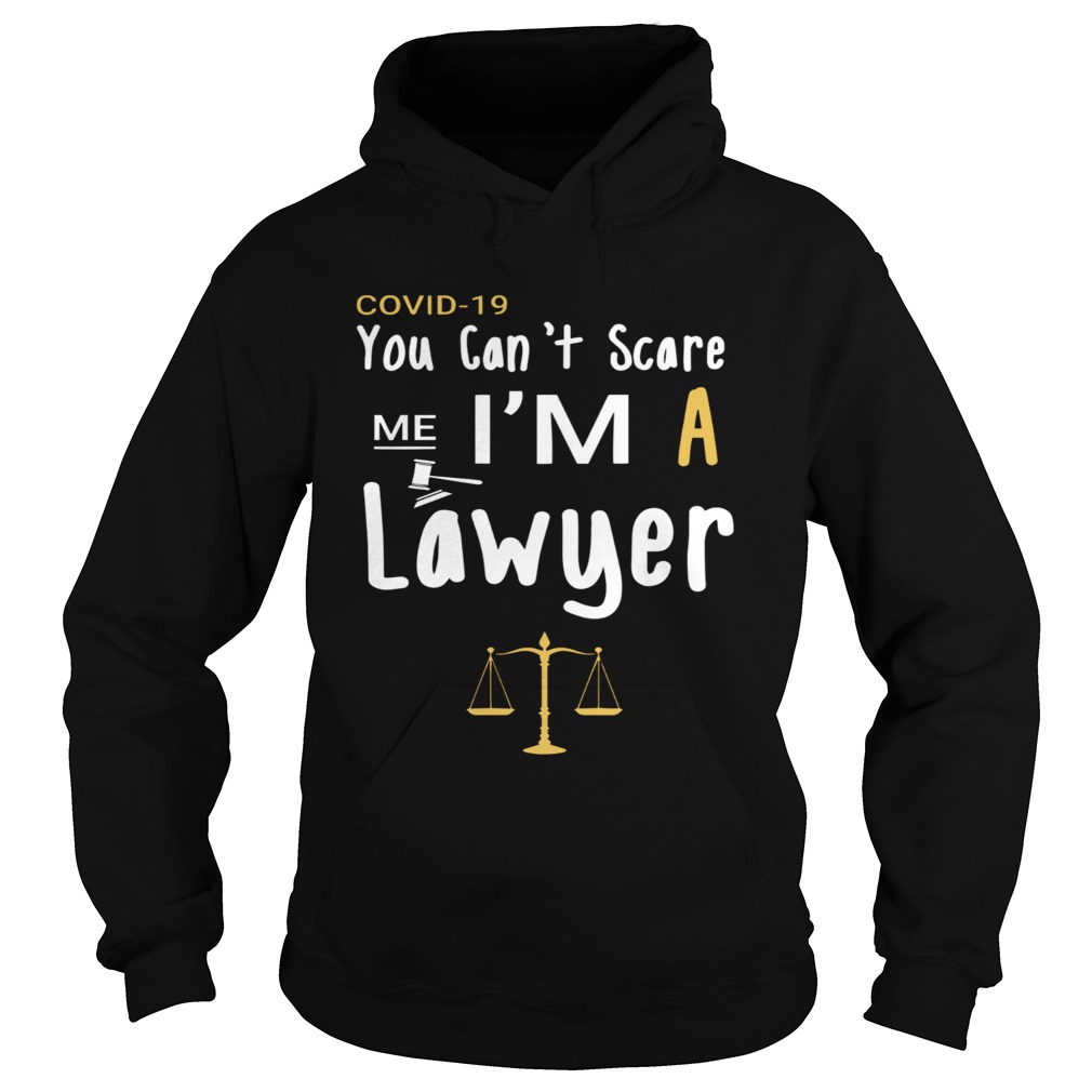 Covid19 You Cant Scare Me Im A Lawyer Hoodie