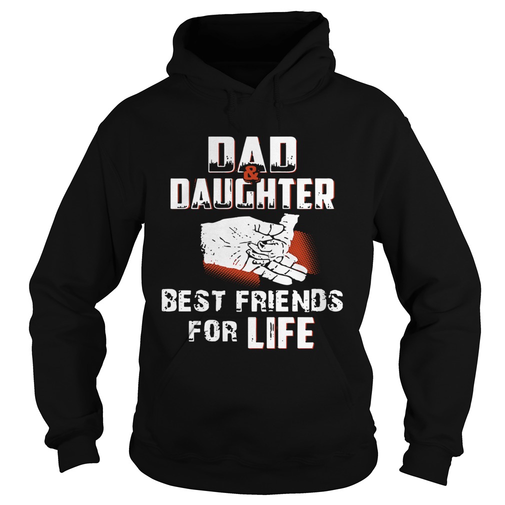 Dad And Daughter Best Friends For Life Hoodie