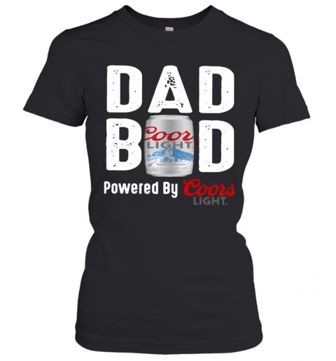 Dad Bod Powered By Coors Light T-Shirt Classic Women's T-shirt