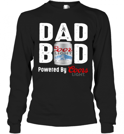 Dad Bod Powered By Coors Light T-Shirt Long Sleeved T-shirt 