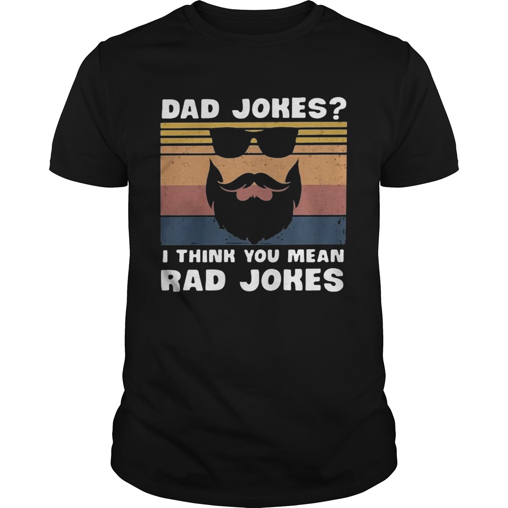 Dad Jokes I Think You Mean Rad Jokes shirt