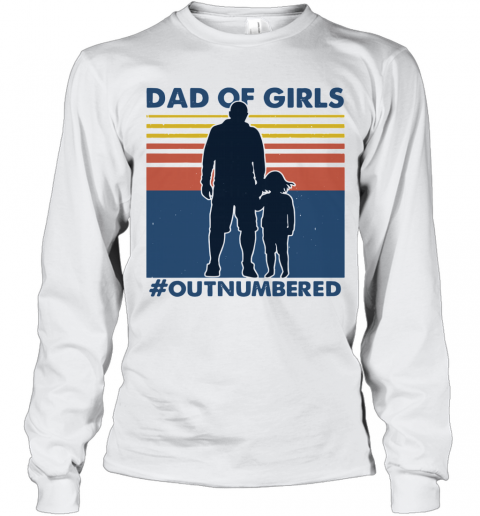 Dad Of Girls Out Numbered Vintage T-Shirt Long Sleeved T-shirt 