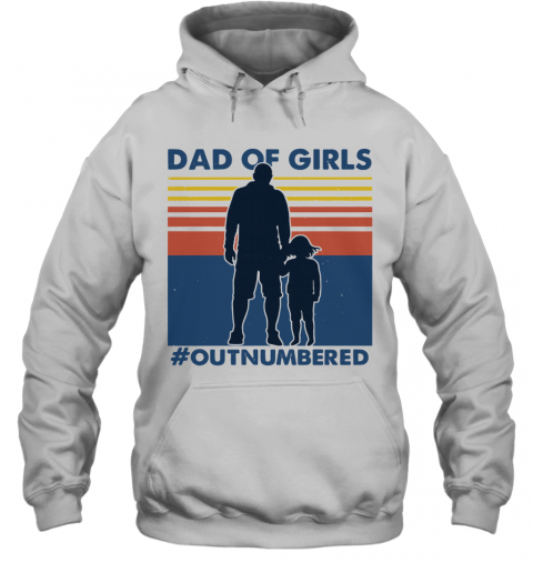 Dad Of Girls Out Numbered Vintage T-Shirt Unisex Hoodie