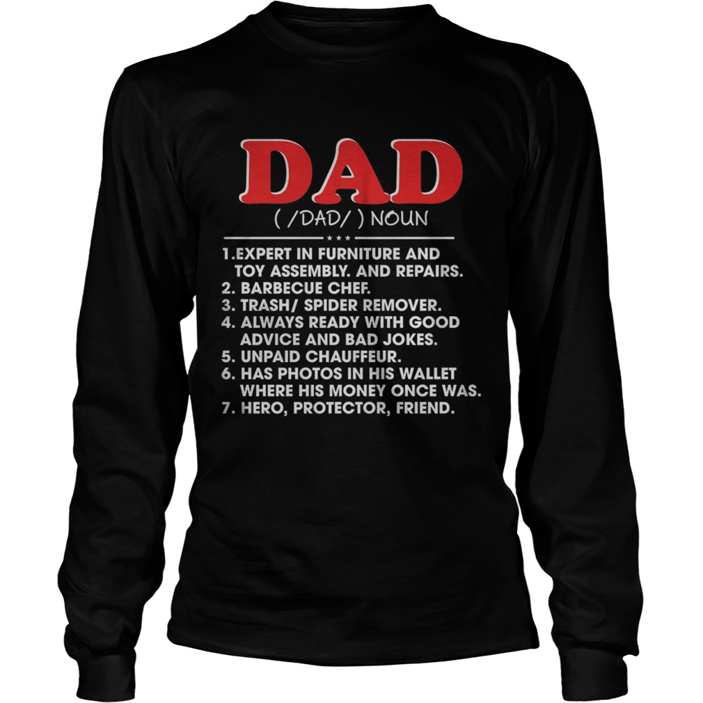 Dad noun expert in furniture and toy assembly and repairs barbecue chef happy fathers fay Long Sleeve