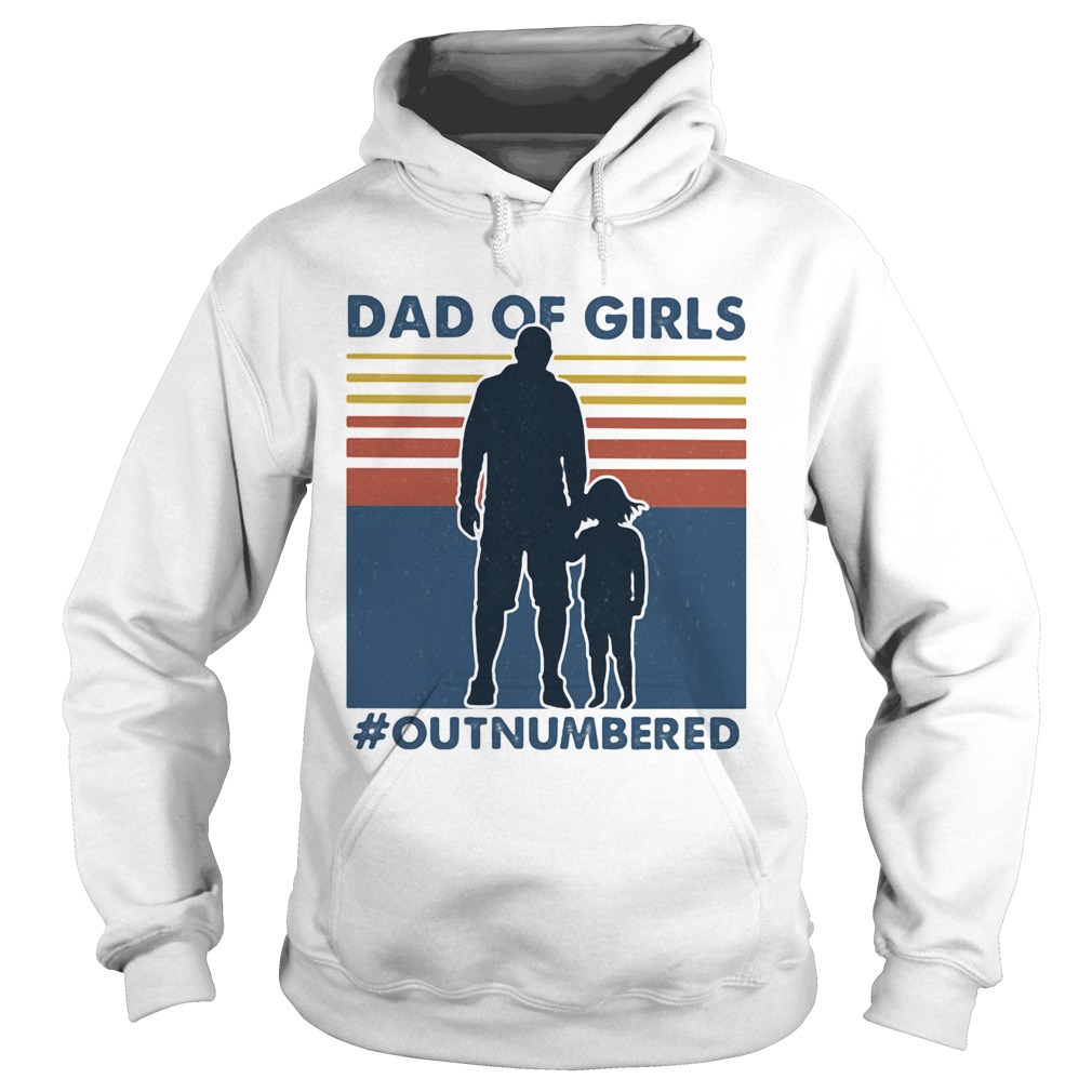 Dad of girls out numbered happy fathers day vintage Hoodie