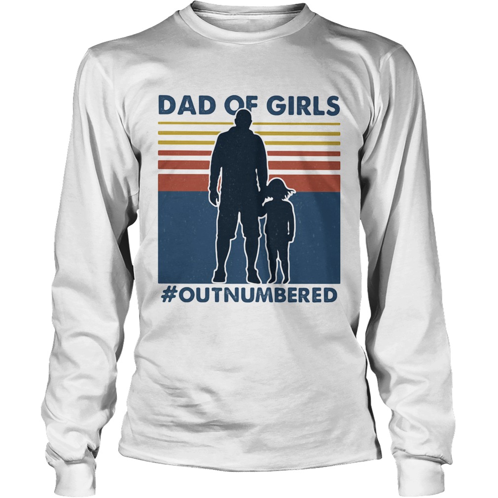 Dad of girls out numbered happy fathers day vintage Long Sleeve