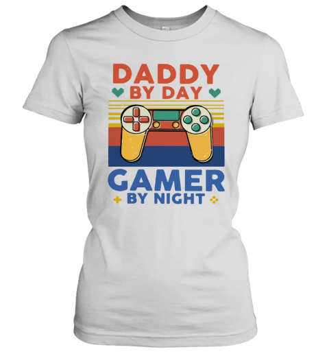 Daddy By Day Gamer By Night Vintage T-Shirt Classic Women's T-shirt