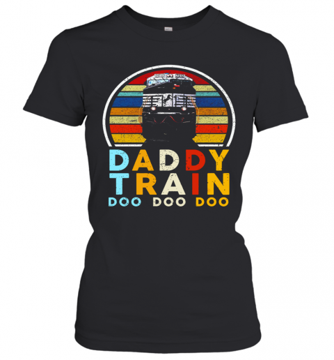 Daddy Train Doo Doo Doo Vintage T-Shirt Classic Women's T-shirt