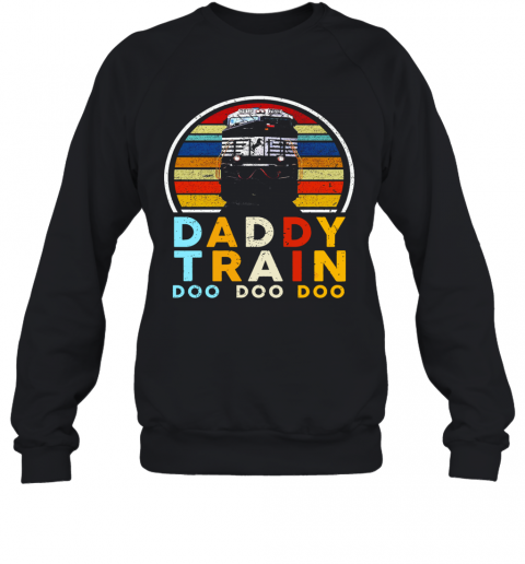 Daddy Train Doo Doo Doo Vintage T-Shirt Unisex Sweatshirt