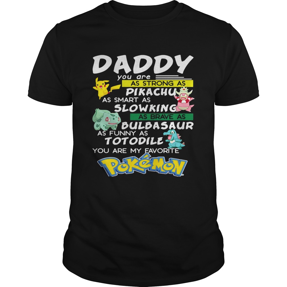 Daddy You Are Strong As A Pikachu As Smart As Mewtwo As Brave As Bulbasaur As Funny As Totodile You