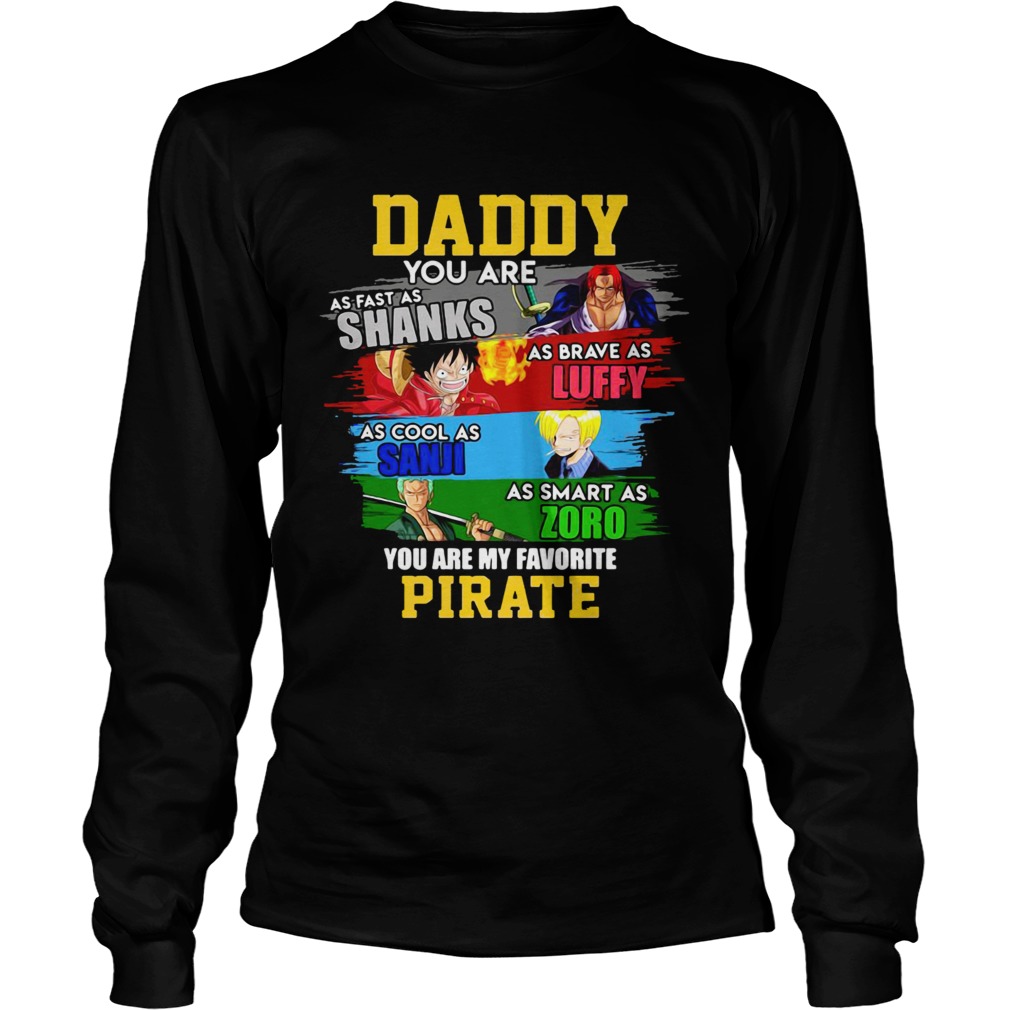 Daddy you are as fast as shanks as brave as luffy as cool as sanji as smart as zoro you are my favo Long Sleeve