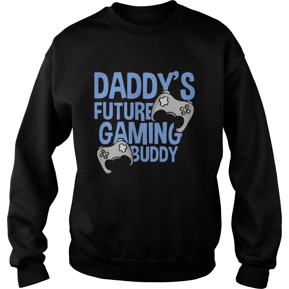 Daddys Future Gaming Buddy Fathers Day Sweatshirt