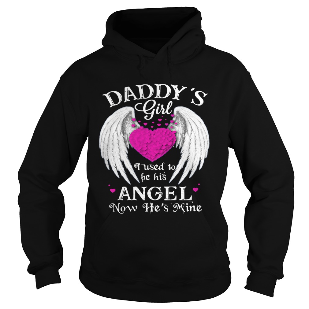 Daddys Girl I Used To Be His Angel Now Hes Mine Hoodie