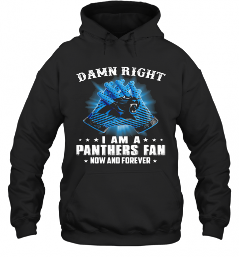 Damn Right I Am A Carolina Panthers Fan Now And Forever Stars T-Shirt Unisex Hoodie