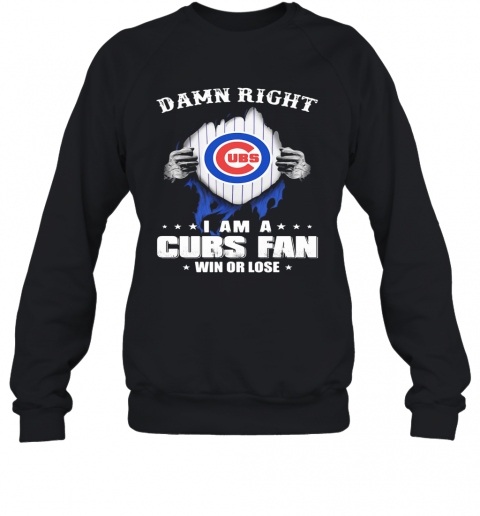 Damn Right I Am A Chicago Cubs Fan Win Or Lose Stars T-Shirt Unisex Sweatshirt