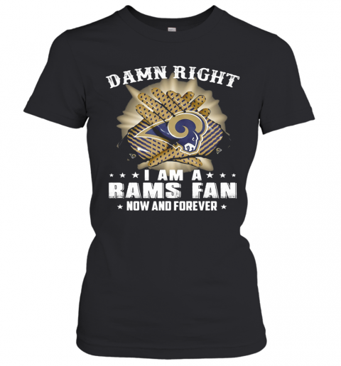 Damn Right I Am A Los Angeles Rams Fan Now And Forever Stars T-Shirt Classic Women's T-shirt