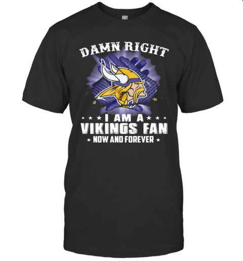 Damn Right I Am A Minnesota Vikings Fan Now And Forever Stars T-Shirt Classic Men's T-shirt