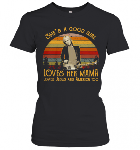 Damn The Torpedoes She'S A Good Girl Loves Her Mama Loves Jesus And America Too Vintage Retro T-Shirt Classic Women's T-shirt