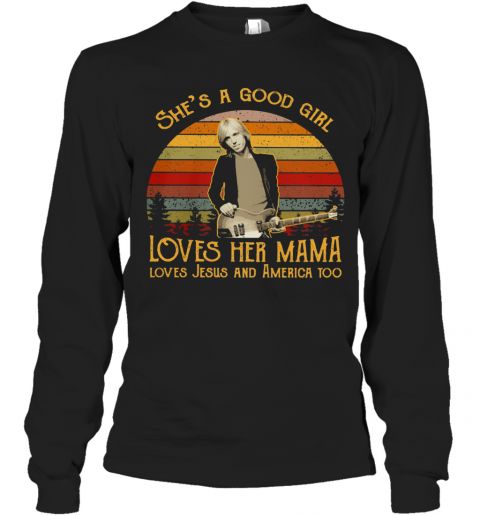 Damn The Torpedoes She'S A Good Girl Loves Her Mama Loves Jesus And America Too Vintage Retro T-Shirt Long Sleeved T-shirt 