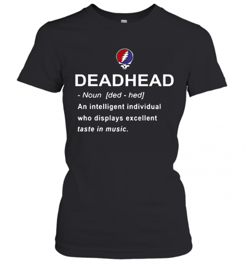 Deadhead An Intelligent Individual Who Displays Excellent Taste In Music T-Shirt Classic Women's T-shirt