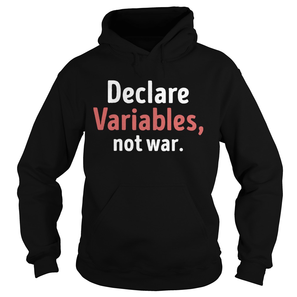 Declare Variables Not War Premium Hoodie