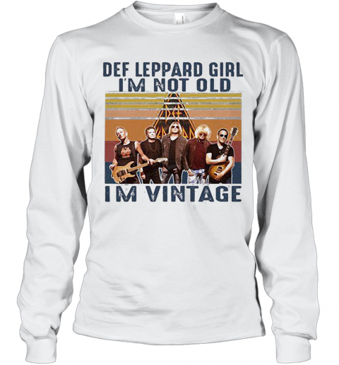 Def Leppard Girl I'M Not Old I'M Vintage Retro T-Shirt Long Sleeved T-shirt