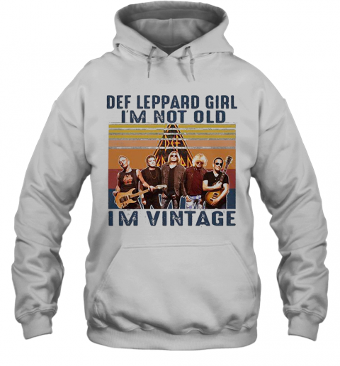 Def Leppard Girl I'M Not Old I'M Vintage Retro T-Shirt Unisex Hoodie