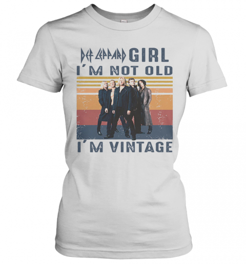Def Leppard Girl I'M Not Old I'M Vintage T-Shirt Classic Women's T-shirt