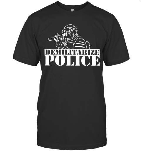 Demilitarize Police T-Shirt