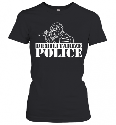 Demilitarize Police T-Shirt Classic Women's T-shirt