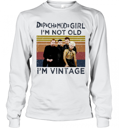 Depeche Mode Girl I'M Not Old I'M Vintage Retro T-Shirt Long Sleeved T-shirt