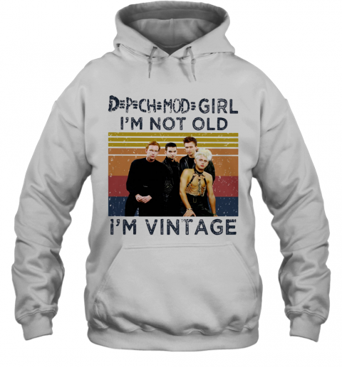 Depeche Mode Girl I'M Not Old I'M Vintage Retro T-Shirt Unisex Hoodie