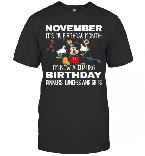 Disney Mickey Mouse October It'S My Birthday Month I'M Now Accepting Birthday Dinners Lunches And Gifts Black T-Shirt