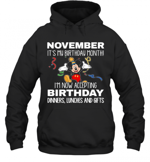 Disney Mickey Mouse October It'S My Birthday Month I'M Now Accepting Birthday Dinners Lunches And Gifts Black T-Shirt Unisex Hoodie