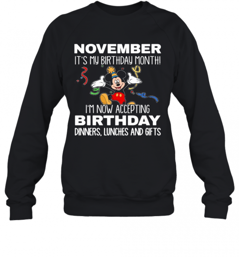 Disney Mickey Mouse October It'S My Birthday Month I'M Now Accepting Birthday Dinners Lunches And Gifts Black T-Shirt Unisex Sweatshirt