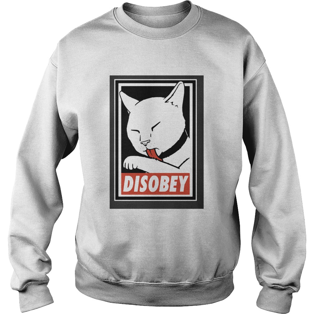 Disobey Cat Animal Lover Sweatshirt