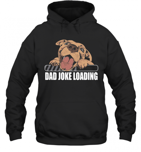 Dog Dad Joke Loading T-Shirt Unisex Hoodie