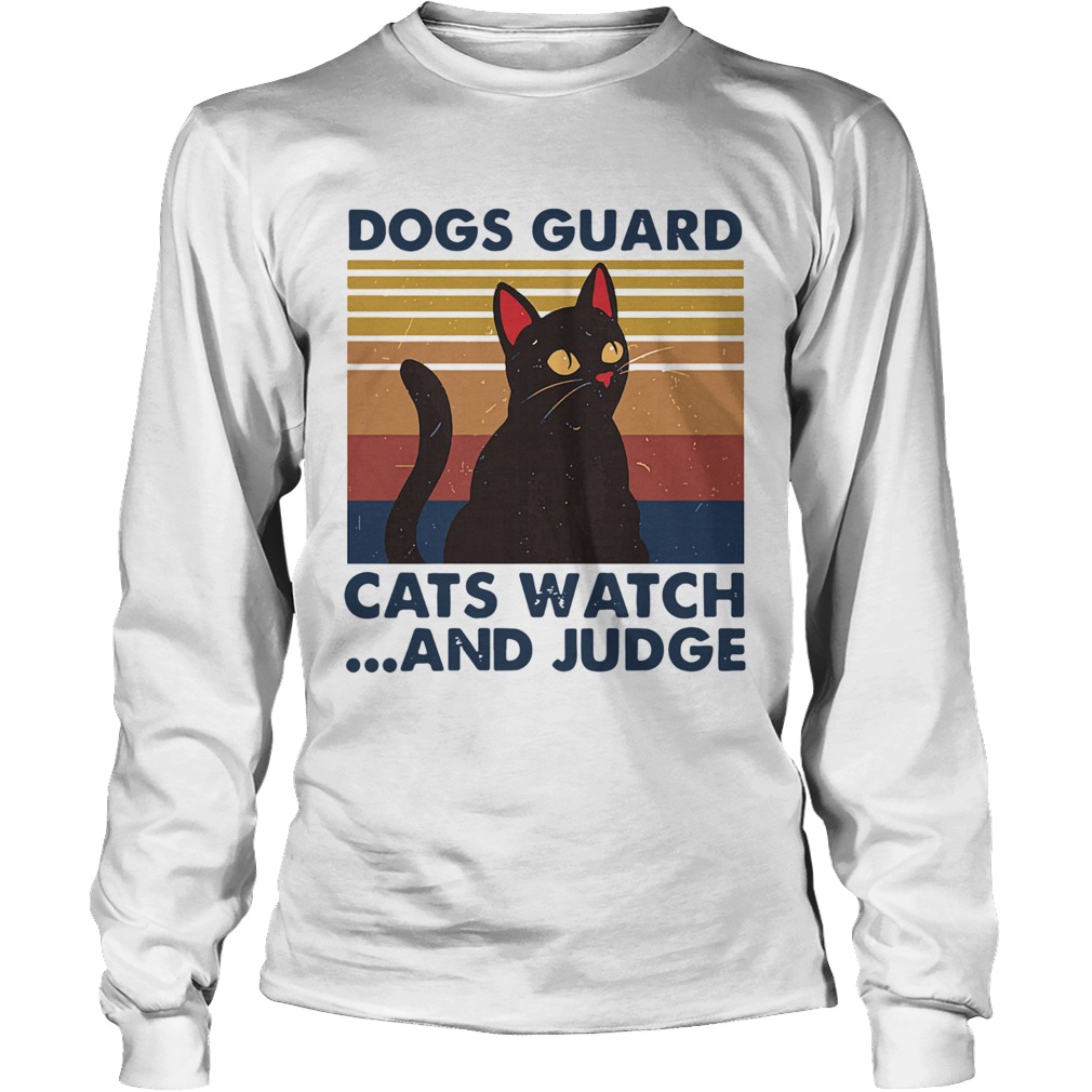 Dogs Guard Cats Watch And Judge Vintage Long Sleeve