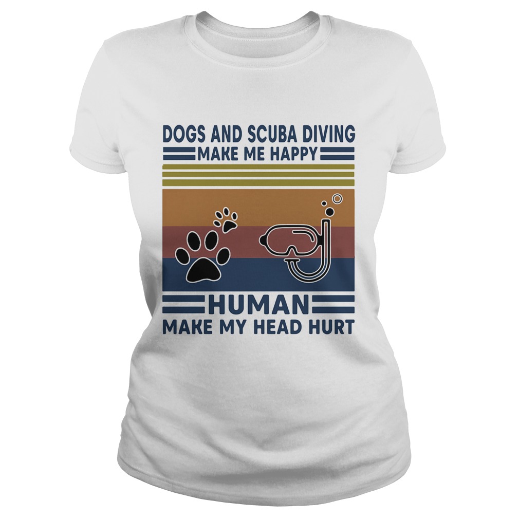 Dogs and scuba diving make me happy human make my head hurt vintage retro Classic Ladies