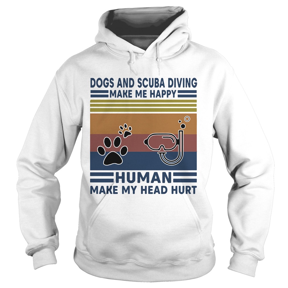 Dogs and scuba diving make me happy human make my head hurt vintage retro Hoodie