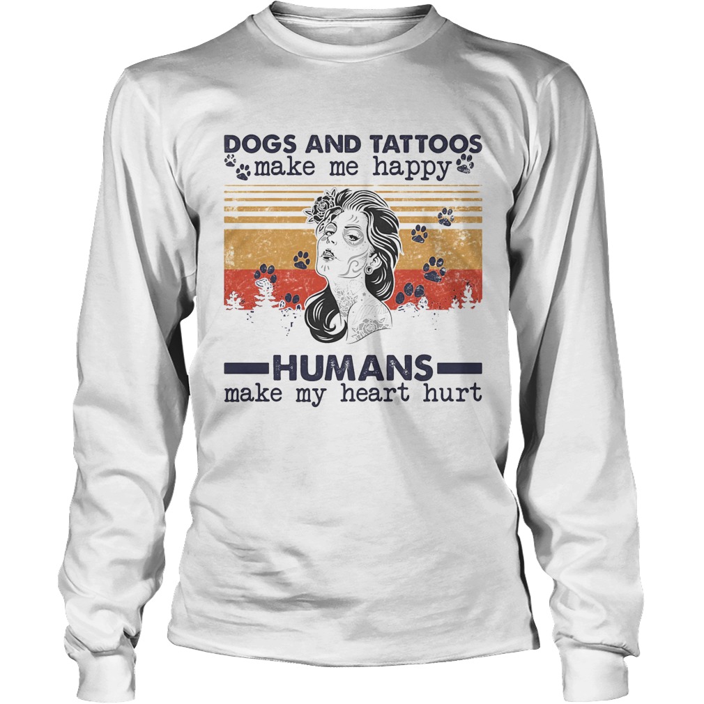 Dogs paw and tattoos make me happy humans make my heart hurt vintage retro Long Sleeve