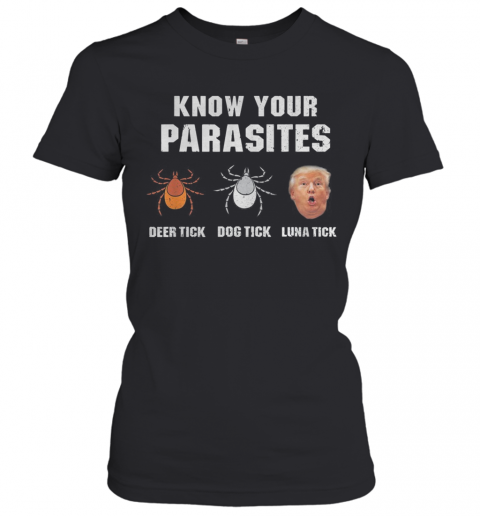 Donald Trump Spider Know Your Parasites Deer Tick Dog Tick Luna Tick T-Shirt Classic Women's T-shirt