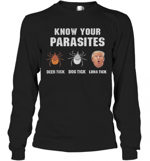 Donald Trump Spider Know Your Parasites Deer Tick Dog Tick Luna Tick T-Shirt Long Sleeved T-shirt 