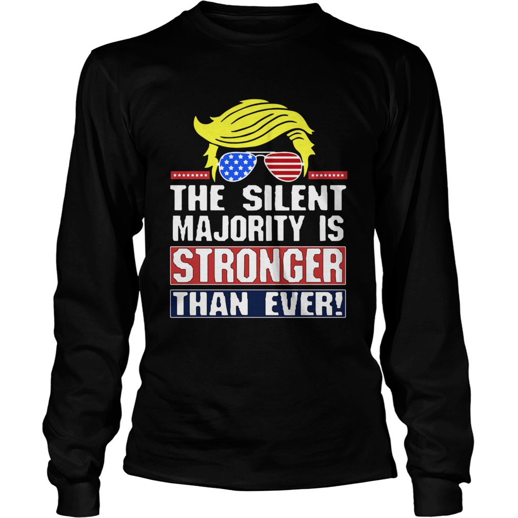 Donald Trump The Silent Majority Is Stronger Than Ever Long Sleeve