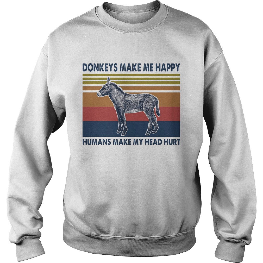 Donkeys make me happy humans make my head hurt vintage retro Sweatshirt
