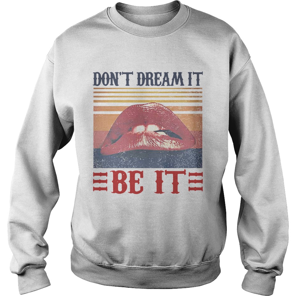 Dont Dream It Be It Vintage Sweatshirt
